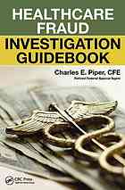 Healthcare Fraud Investigation Guidebook Piper Charles E