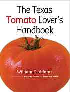 The Texas Tomato Lovers Handbook 1st Ed Adams William D Adams