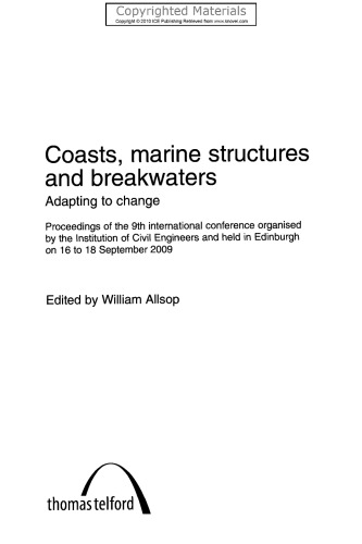 Coasts Marine Structures And Breakwaters Adapting To Change Proceedings Of The 9th International Conference Organised By The Institution Of Civil Engineers And Held In Edinburgh On 16 To 18 September 2009 Allsop