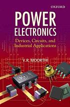 Power Electronics Devices Circuits And Industrial Applications Moorthi