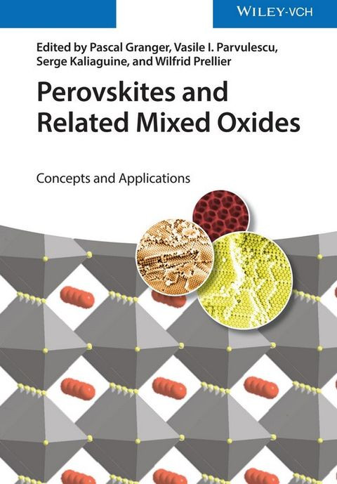 Perovskites And Related Mixed Oxides Concepts And Applications Pascal Granger