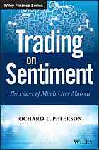Trading On Sentiment The Power Of Minds Over Markets Peterson