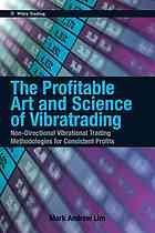 The Profitable Art And Science Of Vibratrading Nondirectional Vibrational Trading Methodologies For Consistent Profits