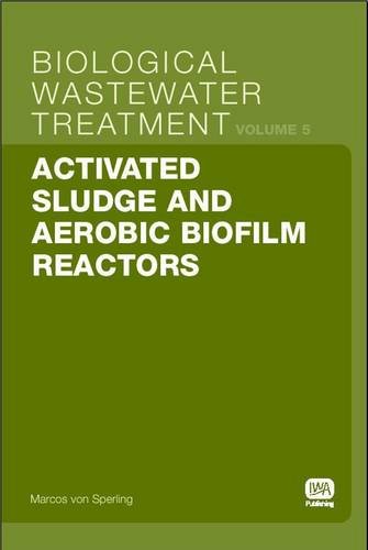 Activated Sludge And Aerobic Biofilm Reactors Biological Wastewater Treatment Volume 5 Marcos Von Sperling