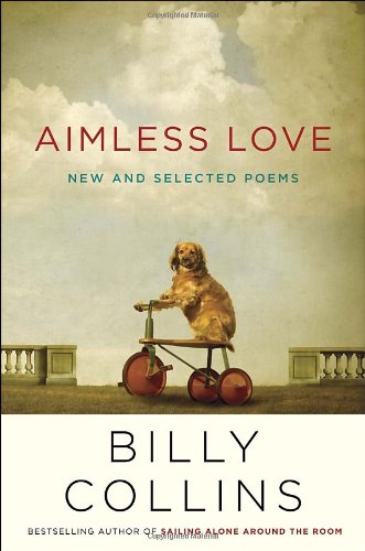Aimless Love New And Selected Poems First Edition Collins Billy