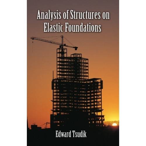 Analysis Of Structures On Elastic Foundations Tsudik Edward