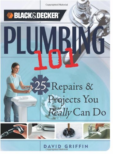 Black Decker Plumbing 101 25 Repairs Projects You Really Can Do Griffin