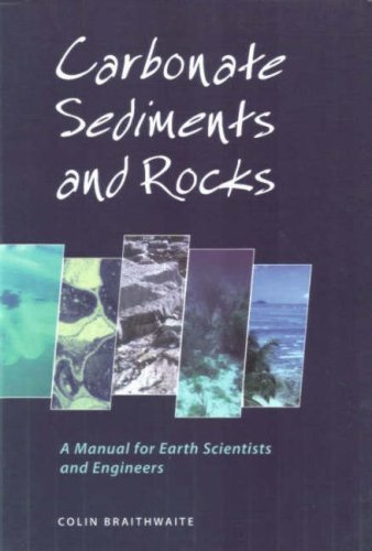 Carbonate Sediments And Rocks A Manual For Earth Scientists And Engineers Braithwaite