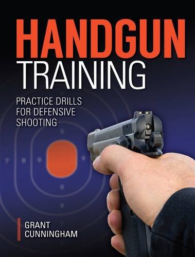 Handgun Training Practice Drills For Defensive Shooting Grant Cunningham