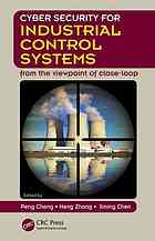 Cyber Security For Industrial Control Systems From The Viewpoint Of Closeloop Chen