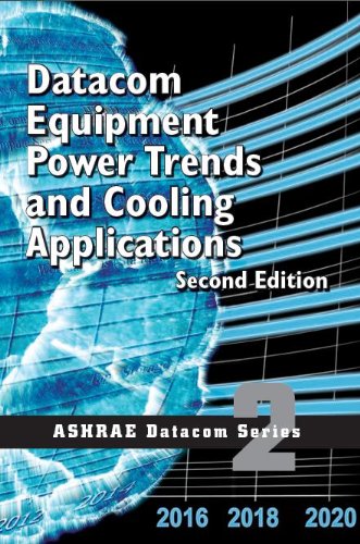 Datacom Equipment Power Trends And Cooling Applications 2nd Edition 2nd Ed American Society Of Heating Refrigerating And Airconditioning Engineers