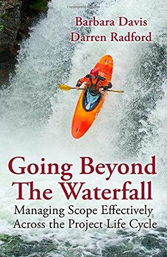 Going Beyond The Waterfall Managing Scope Effectively Across The Project Life Cycle Davis