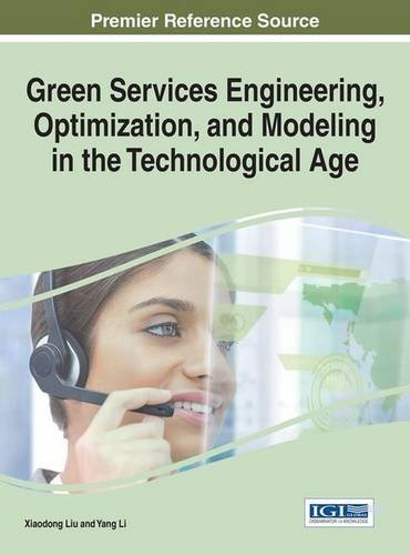 Green Services Engineering Optimization And Modeling In The Technological Age 1st Edition Xiaodong Liu