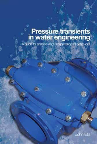 Pressure Transients In Water Engineering A Guide To Analysis And Interpretation Of Behaviour Ellis