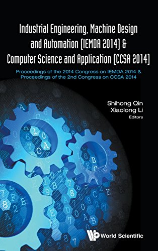 Industrial Engineering Machine Design And Automation Iemda 2014 Computer Science And Application Ccsa 2014 Proceedings Of The 2014 Congress On Iemda 2014 Proceedings Of The 2nd Congress On Ccsa 2014 Sanya Hainan China 1214 Dec 2014 Edited By