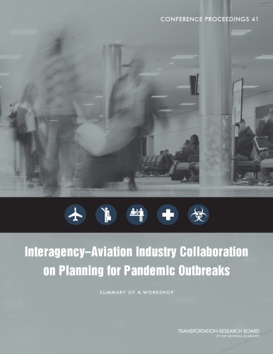 Interagencyaviation Industry Collaboration On Planning For Pandemic Outbreaks Summary Of A Workshop Held September 57 2007 Washington Dc Turnbull