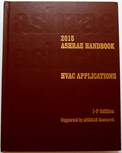 2015 Ashrae Handbook Hvac Applications Heating Ventilating And Airconditioning Applications Ip Includes Cd In Ip And Si Editions Ashrae Applications Handbook Inchpound Ip Edition Ashrae