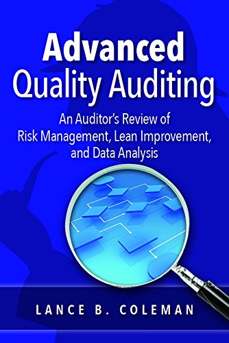 Advanced Quality Auditing An Auditors Review Of Risk Management Lean Improvement And Data Analysis Lance B Coleman Sr