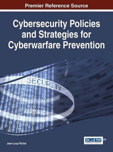 Cybersecurity Policies And Strategies For Cyberwarfare Prevention 1st Edition Richet