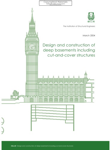 Design And Construction Of Deep Basements Including Cutandcover Structures The Institution Of Structural Engineers