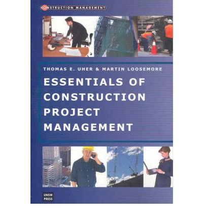 Essentials Of Construction Project Management Loosemore Martin Uher