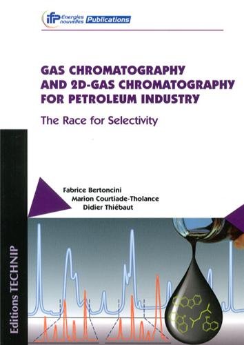 Gas Chromatography And 2dgas Chromatography For Petroleum Industry The Race For Selectivity Tra Bertoncini