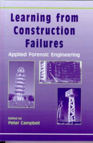Learning From Construction Failures Applied Forensic Engineering First Edition Peter Campbell