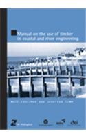 Manual On The Use Of Timber In Coastal And River Engineering Crossman