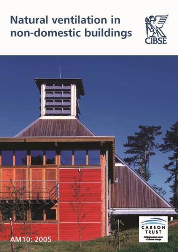 Natural Ventilation In Nondomestic Buildings Cibse Applications Manual Am10 2nd Chartered Institution Of Building Servic