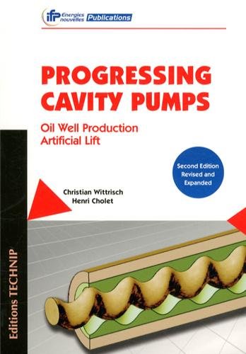 Progressing Cavity Pumps Oil Well Production Artificial Lift 2nd Ed Rev And Expanded Wittrisch