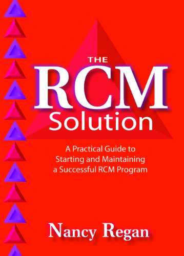 The Rcm Solution A Practical Guide To Starting And Maintaining A Successful Rcm Program 1st Edition Regan