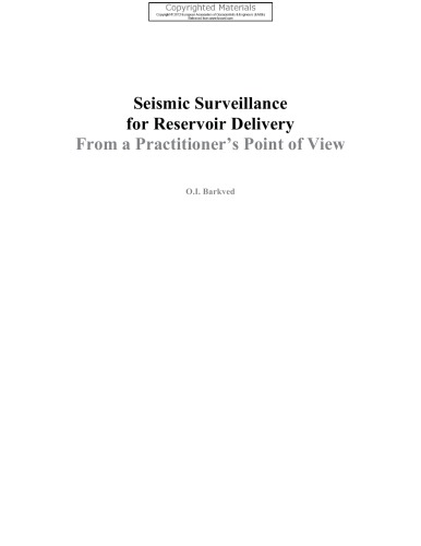 Seismic Surveillance For Reservoir Delivery From A Practitioners Point Of View Barkved