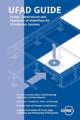 Ufad Guide Design Construction And Operation Of Underfloor Air Distribution Systems American Society Of Heating