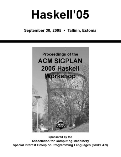 Haskell05 September 30 2005 Tallinnn Estonia Proceedings Of The Acm Sigplan 2005 Haskell Workshop Leijen D Ed