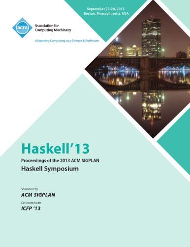 Haskell 13 Proceedings Of The 2013 Acm Sigplan Haskell Symposium September 2324 2013 Boston Massachusetts Usa Shan Cc Ed