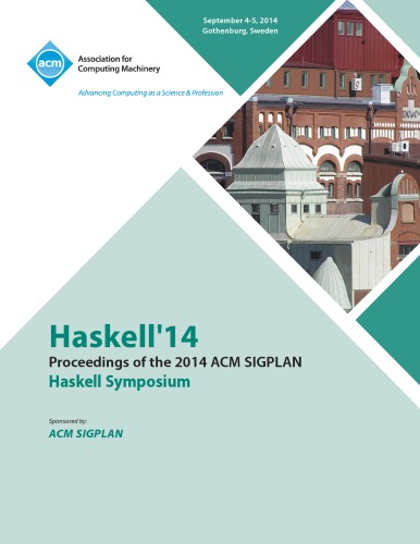 Haskell 14 Proceedings Of The 2014 Acm Sigplan Haskell Symposium September 45 2014 Gothenburg Sweden Swierstra W Ed