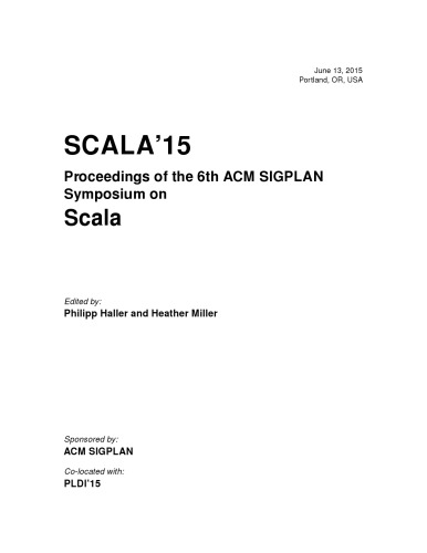 Scala15 Proceedings Of The 6th Acm Sigplan Symposium On Scala June 13 2015 Portland Or Usa Haller