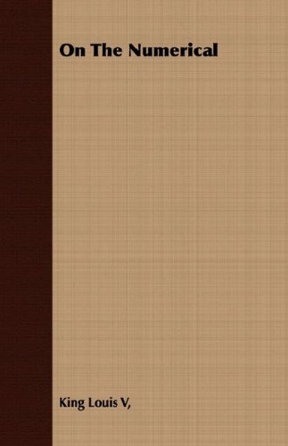 On The Direct Numerical Calculation Of Elliptic Functions And Integrals Reprint Edition Louis V King Louis V