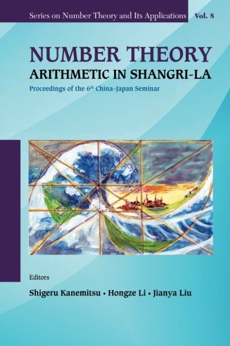 Number Theory Arithmetic In Shangrila Proceedings Of The 6th Chinajapan Seminar 1st Edition Kanemitsu