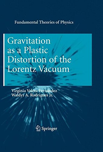 Gravitation As A Plastic Distortion Of The Lorentz Vacuum 2010th Edition Virginia Velma Fernndez