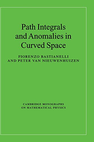 Path Integrals And Anomalies In Curved Space 1st Edition Bastianelli