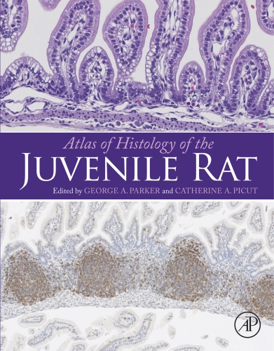 Atlas Of Histology Of The Juvenile Rat 1st Edition George A Parker
