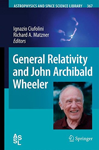 General Relativity And John Archibald Wheeler 2010th Edition Wheeler