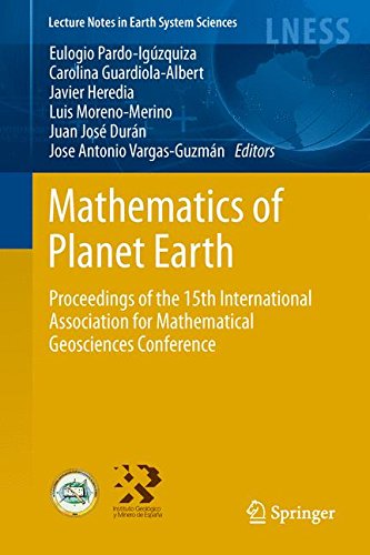 Mathematics Of Planet Earth Proceedings Of The 15th Annual Conference Of The International Association For Mathematical Geosciences 2014th Edition Eulogio Pardoigzquiza