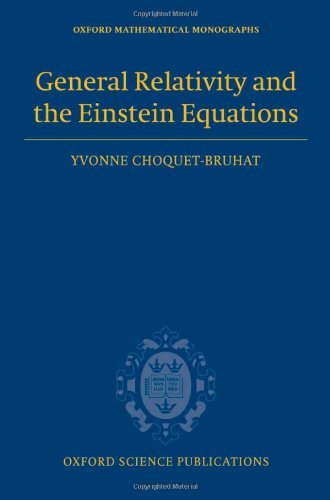 General Relativity And The Einstein Equations 1st Edition Choquetbruhat