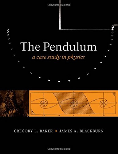 The Pendulum A Case Study In Physics 1st Edition Baker Gregory L Blackburn