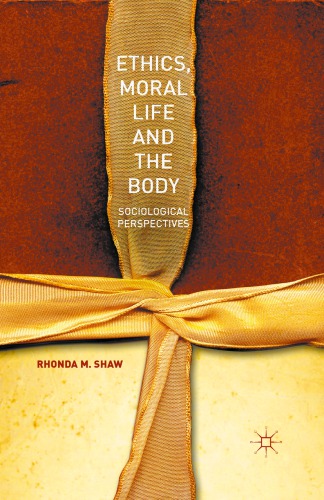 Ethics Moral Life And The Body Sociological Perspectives Rhonda M Shaw Ed