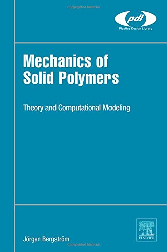 Mechanics Of Solid Polymers Theory And Computational Modeling First Edition Jorgen S Bergstrom