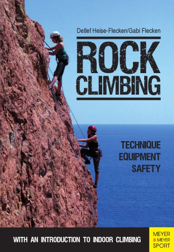 Rock Climbing Technique Equipment Safety With An Introduction To Indoor Climbing Flecken
