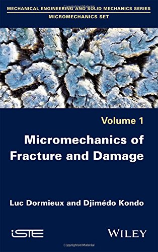 Micromechanics Of Fracture And Damage Volume 1 1st Edition Luc Dormieux